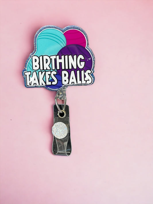 Birthing Takes Balls Badge Reel